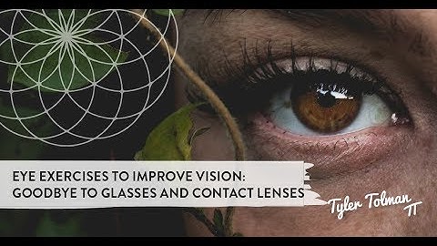 Eye Exercises To Improve Vision So You Say Good Bye To Glasses And Contact Lenses