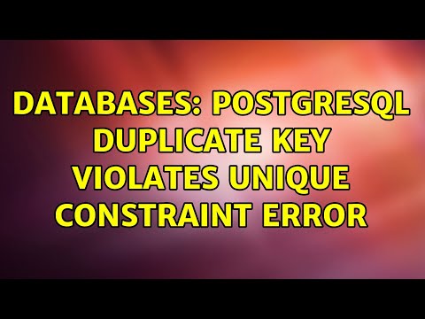 Databases: PostgreSQL duplicate key violates unique constraint error