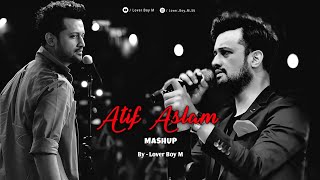 Atif Aslam Mashup [Slowed+Reverb] Love Mashup | Romantic Love Songs | Lover Boy M | Arijit Singh