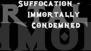 Watch Suffocation Immortally Condemned video