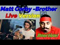 Matt Corby-  (Brother)  Live Version Reaction!