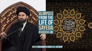 Glimpses From The Life of Sayeda Khadija (a) - Sayed Mohammed Baqer Al-Qazwini