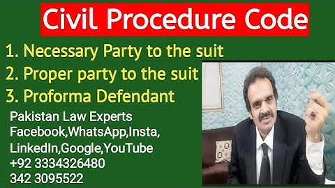 CPC : Necessary party, Proper party and Proforma defendant#Pakistan# Law# Experts.