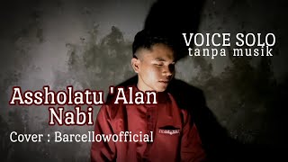 Assholatu 'Alan Nabi...Lirik || Cover by barcellowofficial || solo voice tanpa musik ‼️