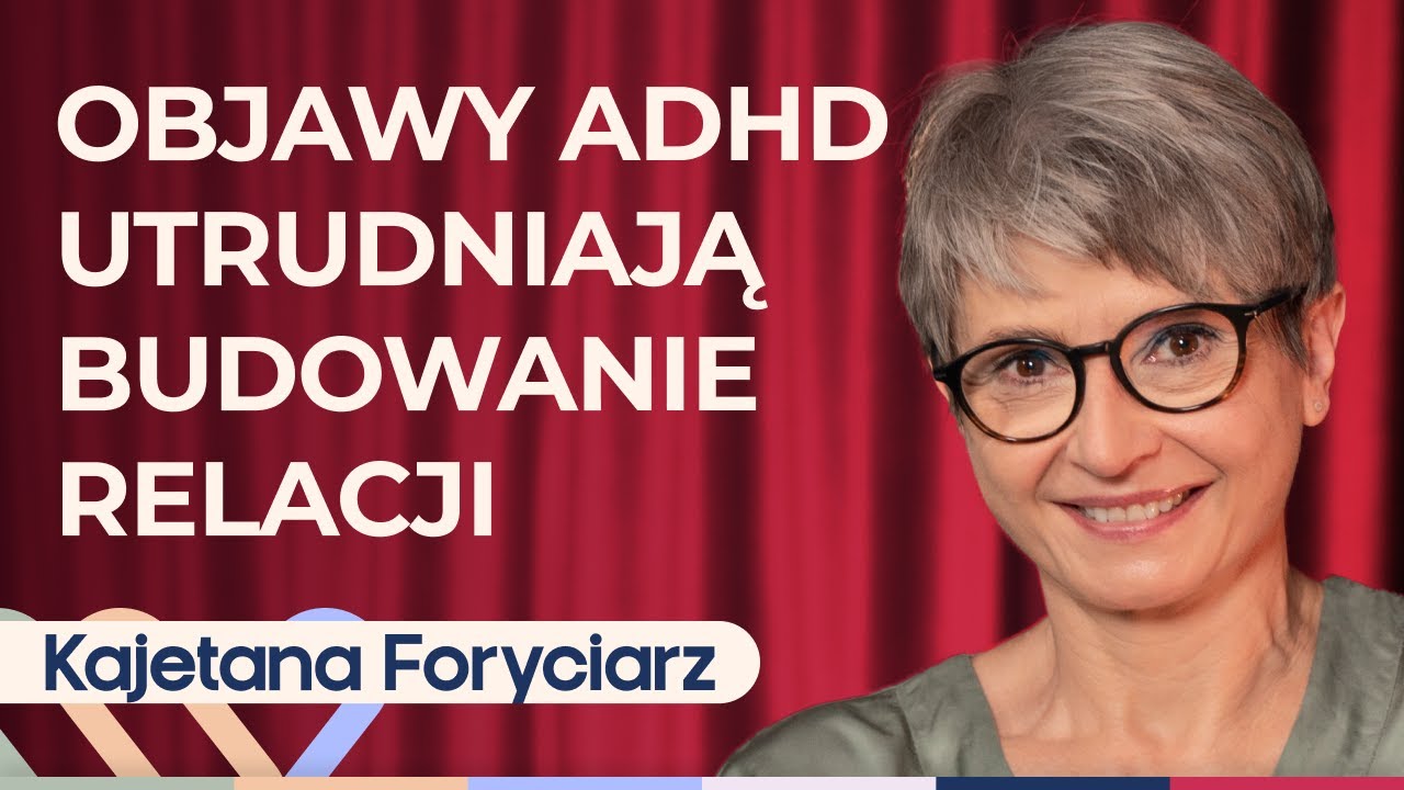 Kajetana Foryciarz: ADHD u dorosłych - jak rozpoznać i jak sobie radzić? | Well Be Stories
