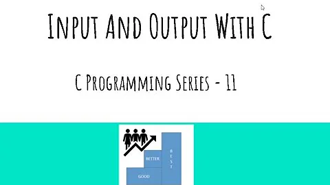 C Programming Series - 11 (Input/Ouput)