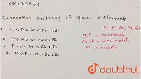 Catenation property of group 15 elements follow the order | Class 12 Chemistry | Doubtnut
