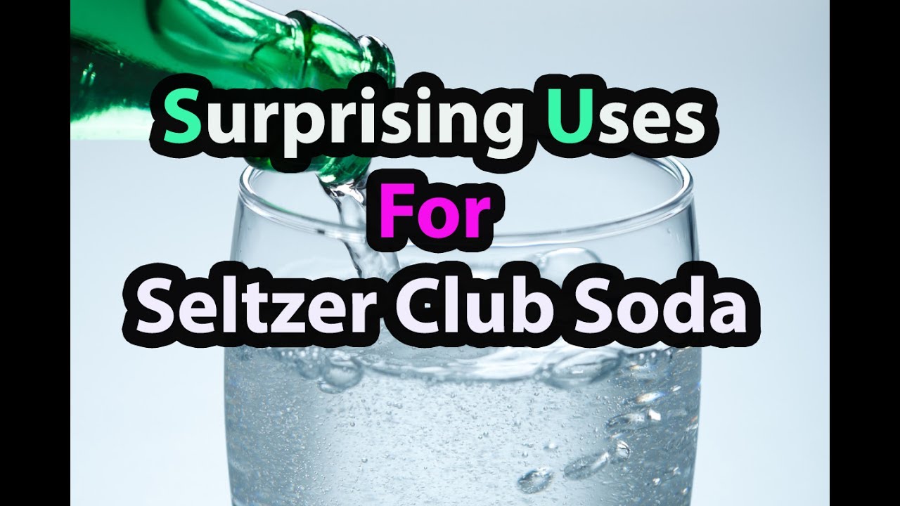 15 Surprising Uses for Seltzer Club Soda YouTube