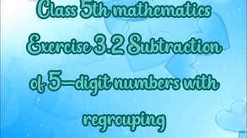 Class 5th mathematics Exercise 3.2 Subtraction of 5-digit numbers with regrouping