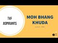 Moh Bhang Khuda | TVF Aspirants | Male Version | Lyrical Video