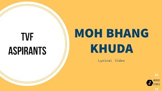 Moh Bhang Khuda | TVF Aspirants | Male Version | Lyrical Video