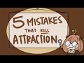 5 Biggest Mistakes That KILLS Attraction