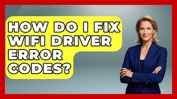 How Do I Fix WiFi Driver Error Codes? - The Hardware Hub