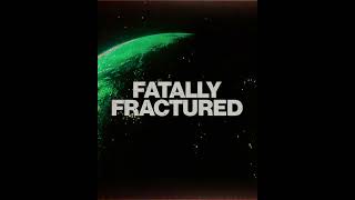 Fatally Fractured