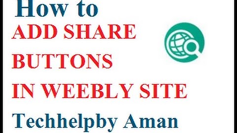 How to add share button in weebly site - techhelpby Aman