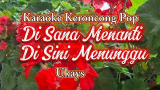 Di Sana Menanti Di Sini Menunggu - Ukays | Karaoke Pop Keroncong