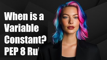 When is a Variable Considered Constant? Understanding PEP 8 Naming Conventions