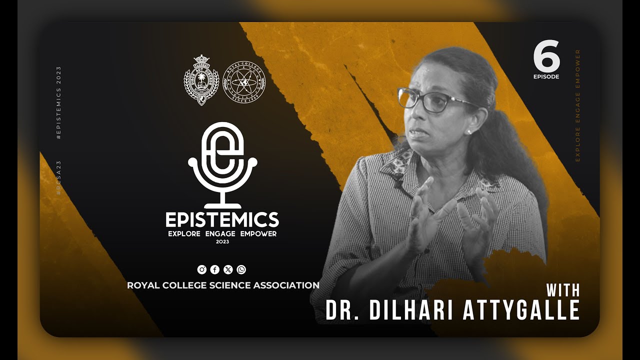 Epistemics '24 | Episode 06 |Colombo University - Faculty of Science| With Dr.Dihari Attygalle