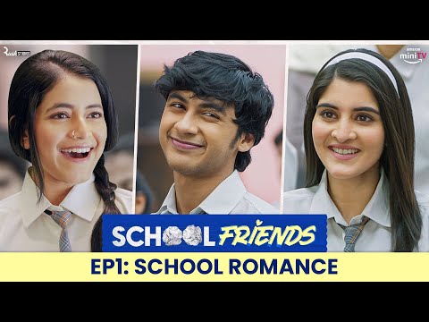 School Friends S01E01 - School Romance | ft. Navika Kotia, Alisha Parveen & Aaditya | Director's Cut