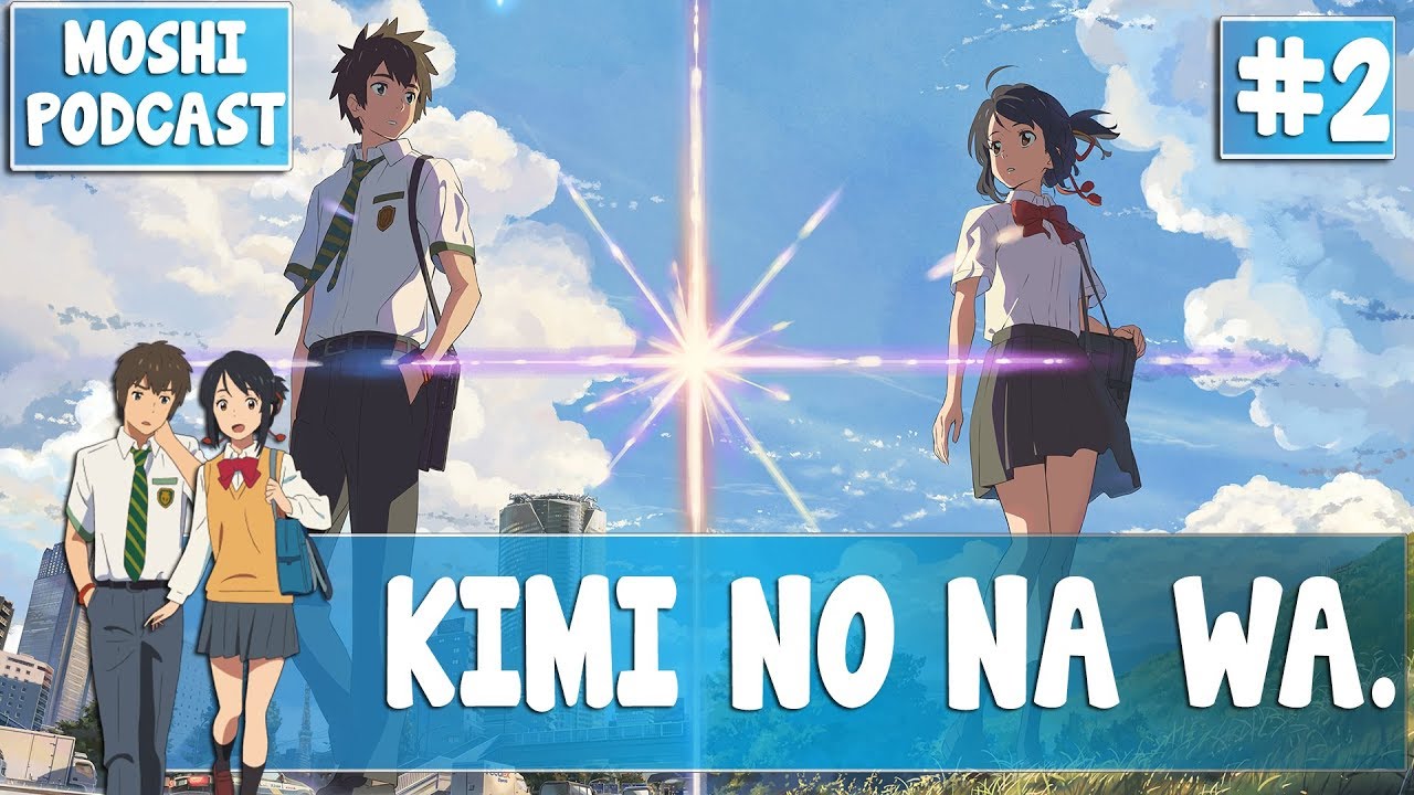 Episódio #2: Kimi no na wa (Your Name) - Gasha! Podcast