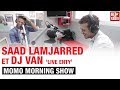 LIVE #ENTY DE SAAD LAMJARRED - DJ VAN DANS LE MORNING DE MOMO - 06/02/2014