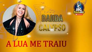 A LUA ME TRAIU  - BANDA CALYPSO- 01 KARAOKE #4