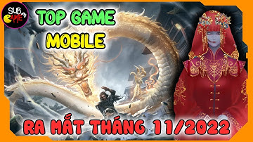 Top Game Mobile Hay Đã Và Sẽ Ra Mắt Tháng 11/2022 | Sub Game