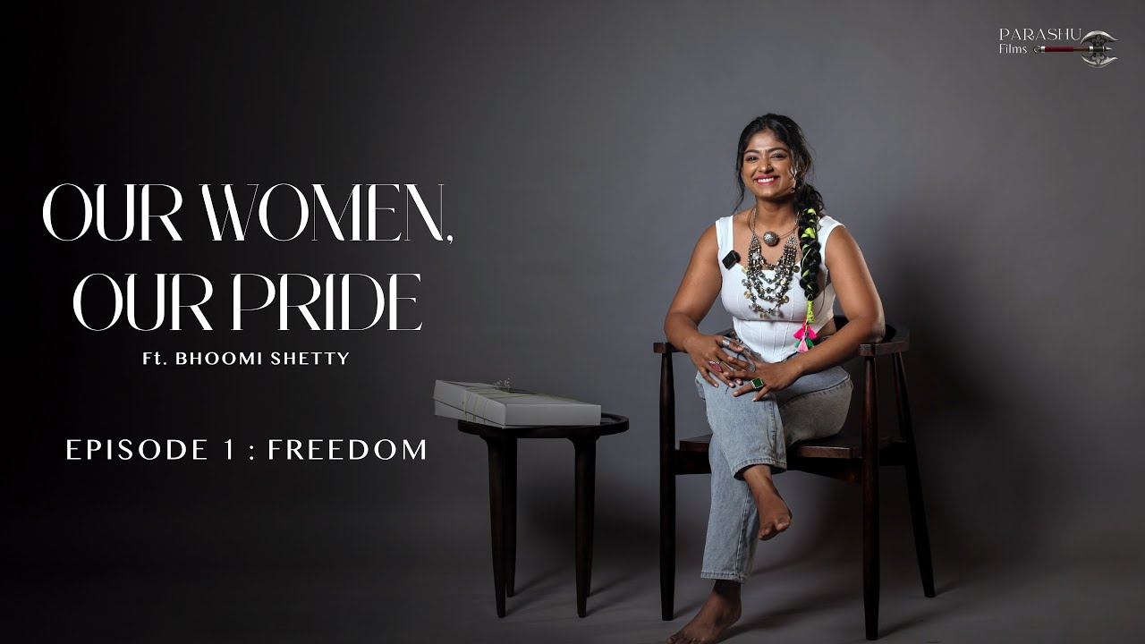 Our Women Our Pride  Episode 1  Freedom  Bhoomi Shetty  Womens day