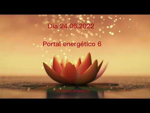 Último Portal com energia 6 - Dia 24.06.2022