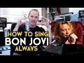 How To Sing - BONJOVI ALWAYS