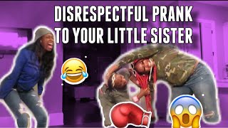 DISRESPECTING YOUR LITTLE SISTER PRANK (GETS CRAZY)