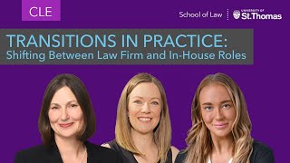 Transitions in Practice: Shifting Between Law Firm and In-House Roles