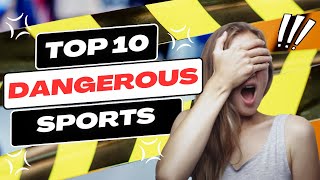 TOP 10 MOST EXTREME AND DANGEROUS SPORTS IN THE WORLD