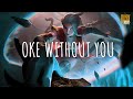 Oke Without You (remix cute) - Hendy Adji // (Vietsub + Lyric) Tik Tok Song