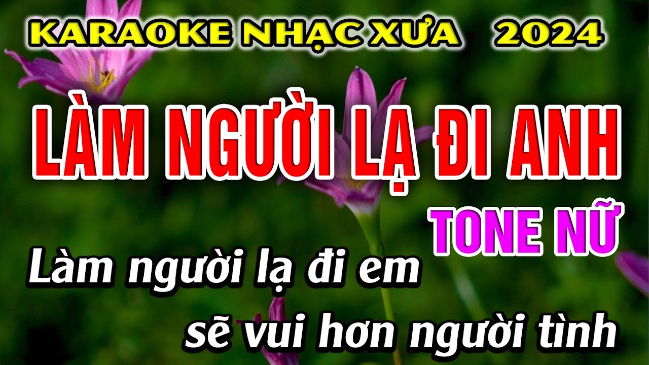 Làm Người Lạ Đi Anh - Karaoke Tone Nữ - Karaoke Nhạc Xưa