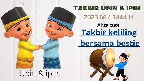 Upin Ipin & bestienya takbir keliling idul Fitri 2023 M / 1444H