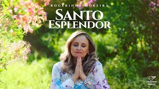 Rogerinha Moreira | Santo Esplendor