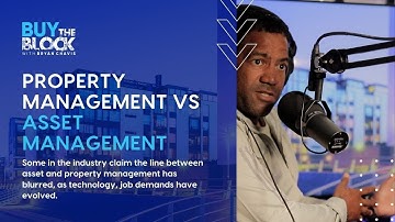 Property Management vs. Asset Management: What
