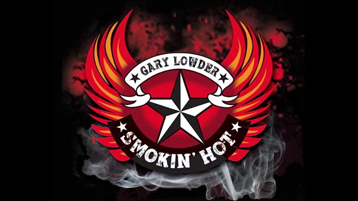 Gary Lowder & Smokin' Hot - I Just Can't Get You O...