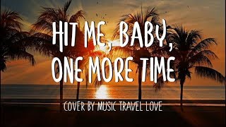 Video thumbnail of ""Hit Me Baby One More Time" - Music Travel Love Cover (Lyrics)"