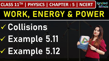 Class 11th Physics | Collisions | Example 5.11 & 5.12 | Chapter 5: Work, Energy and Power | NCERT