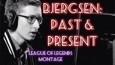 Bjergsen Montage: Past and Present