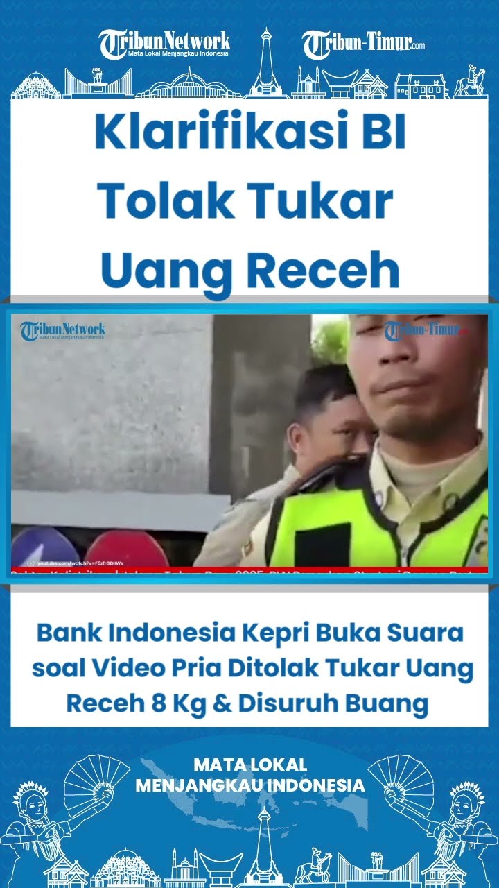 SHORT Bank Indonesia Kepri Buka Suara, soal Video Pria Ditolak Tukar Uang Receh 8 Kg \u0026 Disuruh Buang
