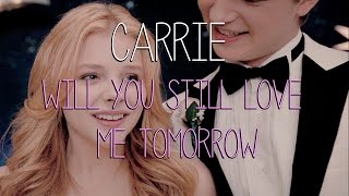 carrie; will you still love me tomorrow