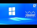 Let’s chat about Windows 11! | Engadget Podcast