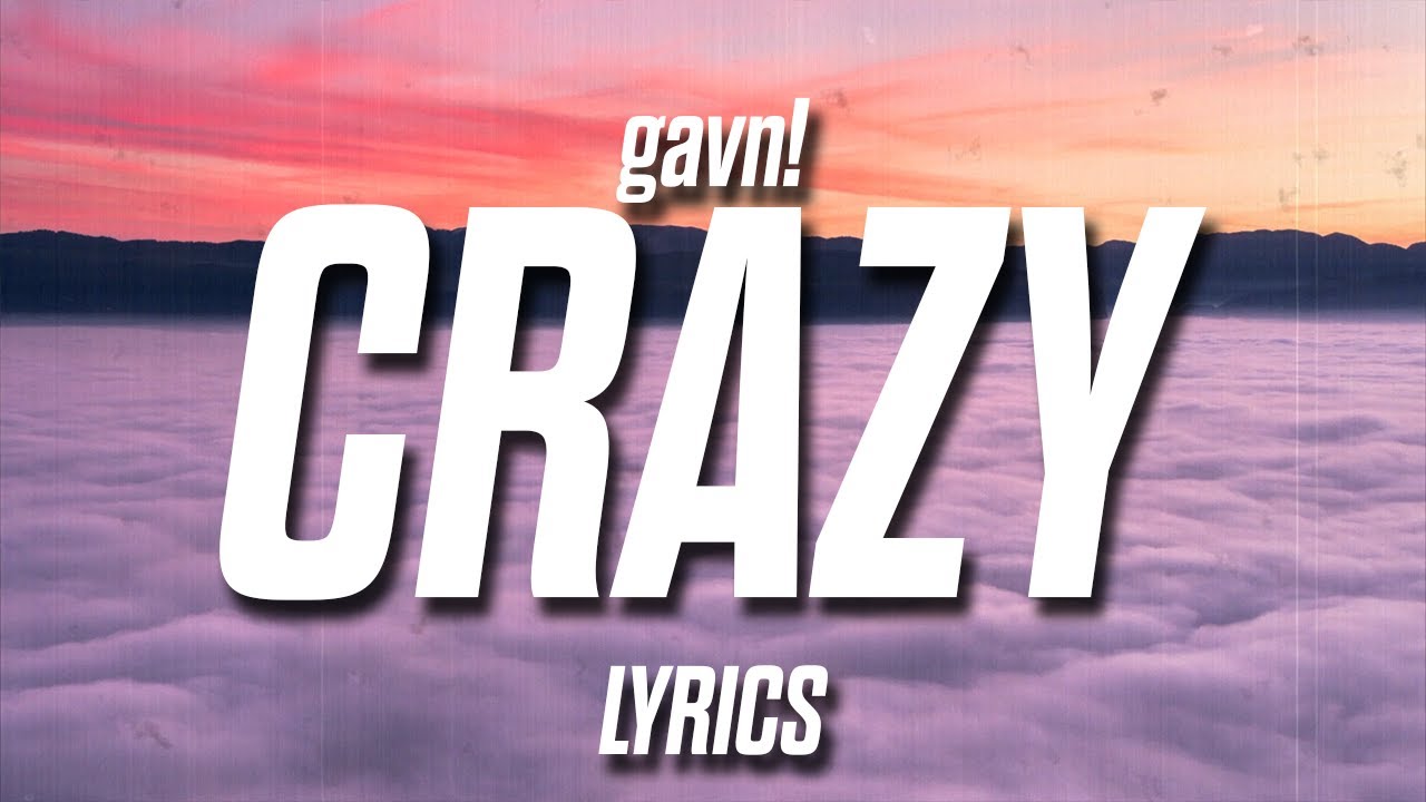 gavn! – ​crazy Lyrics