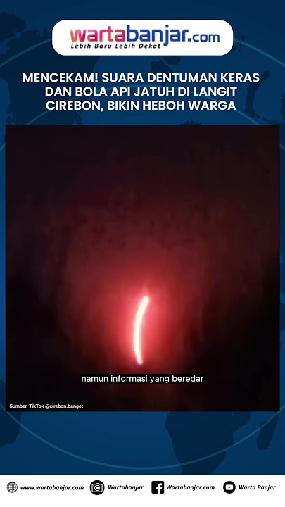 TERRIFYING! A loud bang and a fireball falling from the sky in Cirebon caused a commotion among r...