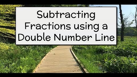 Subtracting Fractions Using a Double Number Line