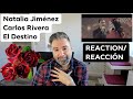 Natalia Jiménez, Carlos Rivera - El Destino (REACTION/REACCIÓN): 2 voices,  1 passion from Mexico