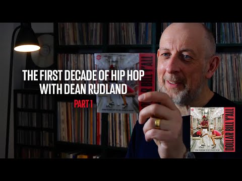The First Decade of Hip Hop with Dean Rudland